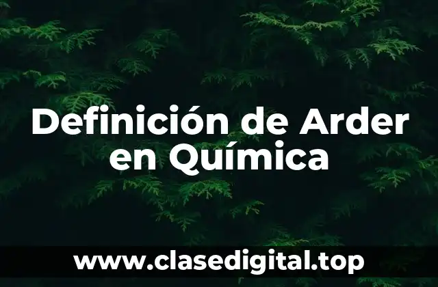 Definición de Arder en Química