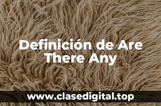 Ejemplos de are there any