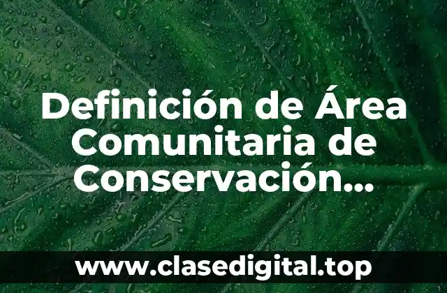 Definición de Área Comunitaria de Conservación Ecológica