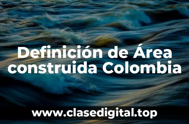 Definición de Área construida Colombia