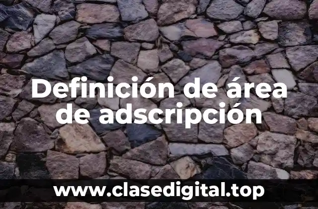 Definición de área de adscripción
