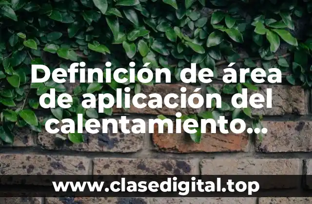 Definición de área de aplicación del calentamiento global