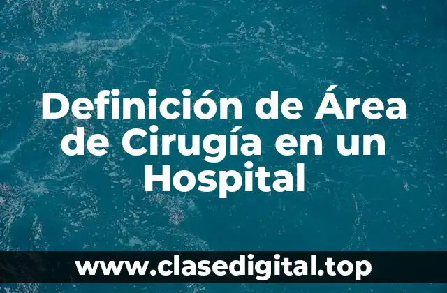 Definición de Área de Cirugía en un Hospital