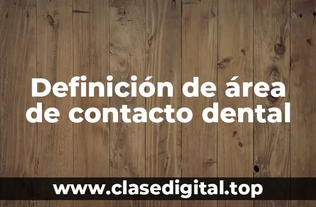 Definición de área de contacto dental