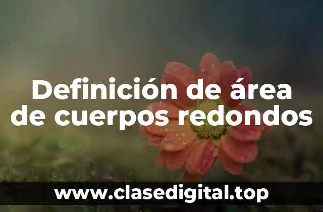 Definición de área de cuerpos redondos
