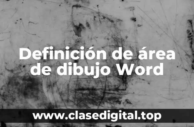 Definición de área de dibujo Word