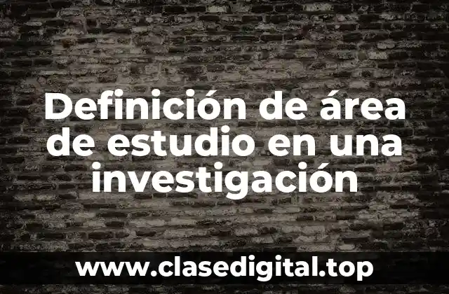 Definición de área de estudio en una investigación
