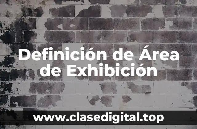 Definición de Área de Exhibición