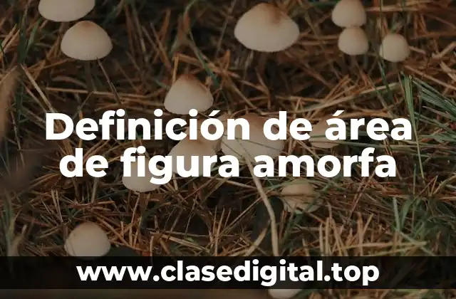 Definición de área de figura amorfa