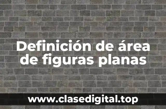 Definición de área de figuras planas