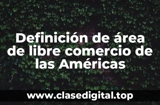 Definición de área de libre comercio de las Américas