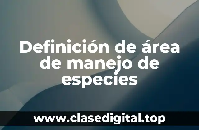 Definición de área de manejo de especies