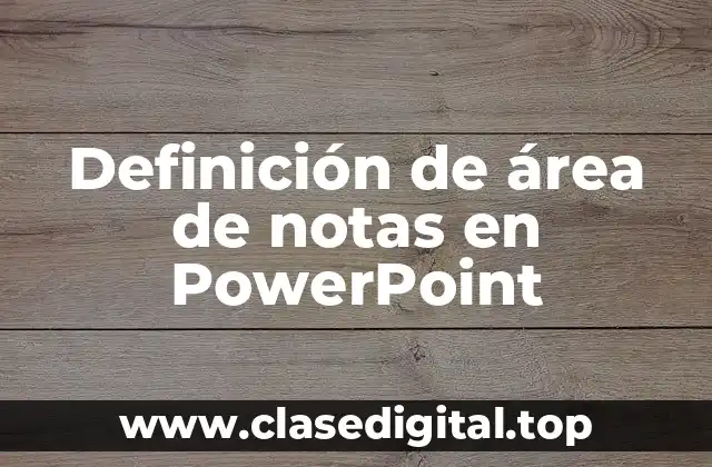 Definición de área de notas en PowerPoint