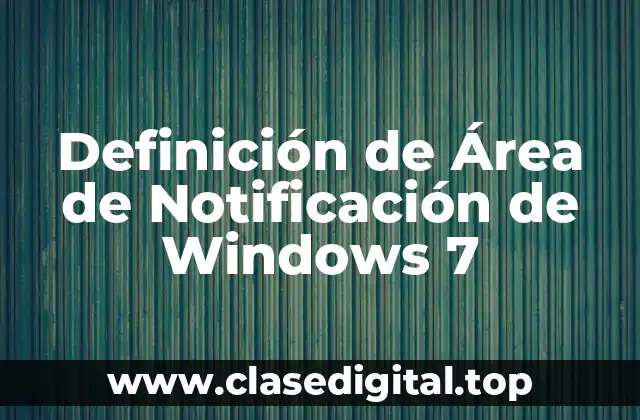 Definición de Área de Notificación de Windows 7
