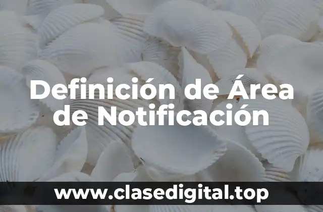 Definición de Área de Notificación