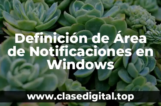Definición de Área de Notificaciones en Windows