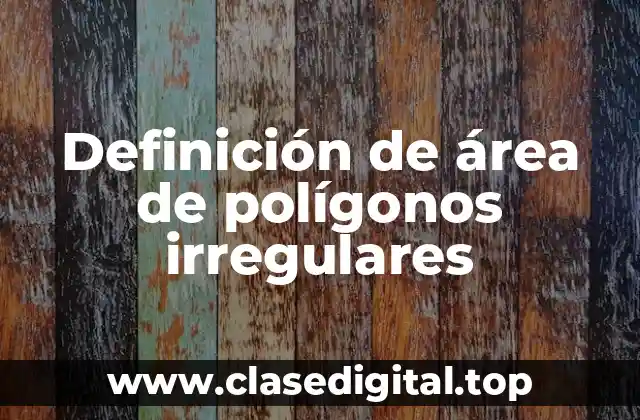 Definición de área de polígonos irregulares