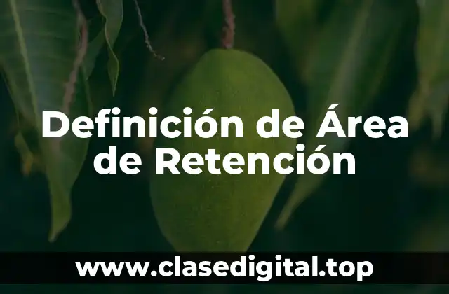 Definición de Área de Retención