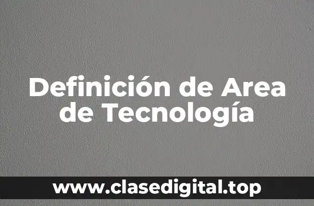 Definición de Area de Tecnología