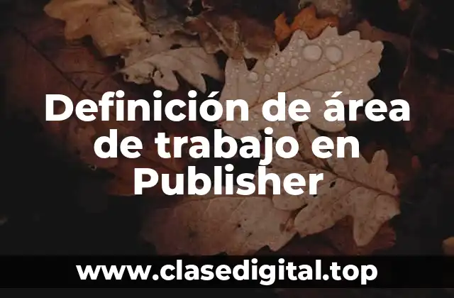 Definición de área de trabajo en Publisher