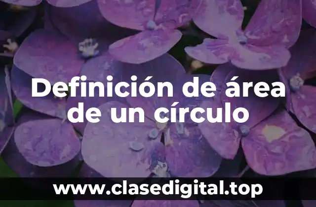 Definición de área de un círculo