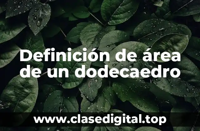 Definición de área de un dodecaedro