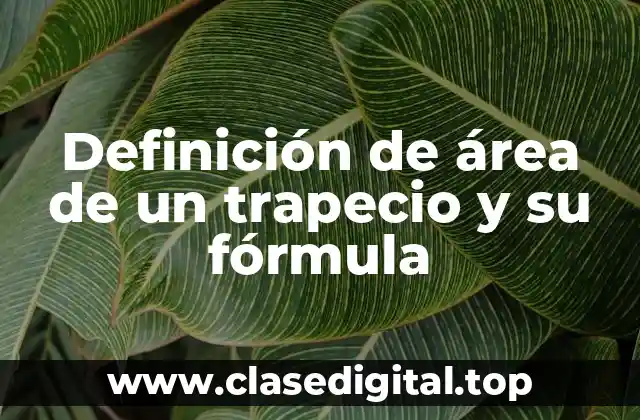 Definición de área de un trapecio y su fórmula