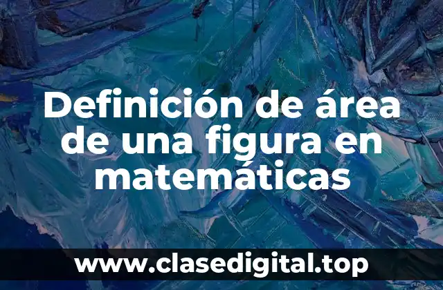 Definición de área de una figura en matemáticas