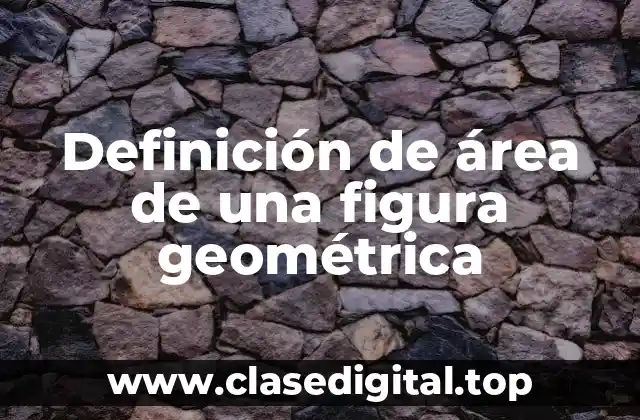 Definición de área de una figura geométrica