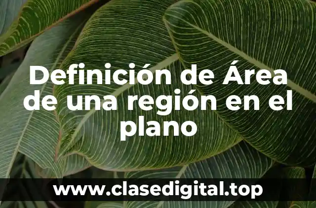 Definición de Área de una región en el plano
