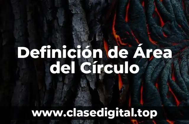 Definición de Área del Círculo