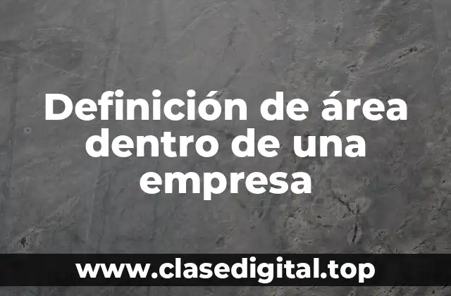 Definición de área dentro de una empresa