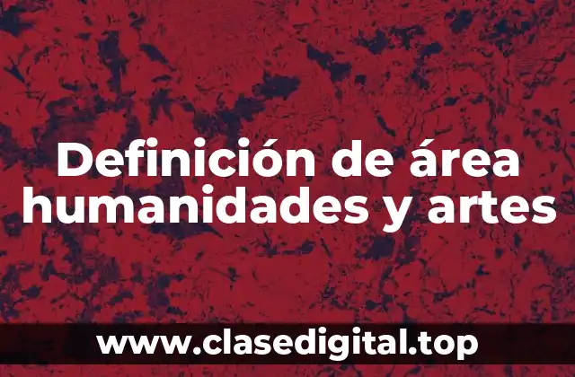 Definición de área humanidades y artes