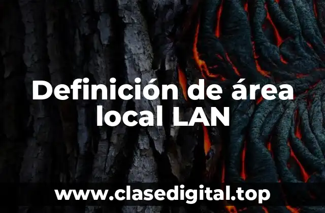 Definición de área local LAN