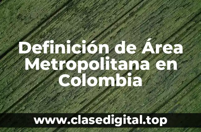 Definición de Área Metropolitana en Colombia