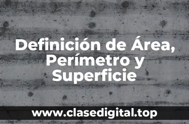 Definición de Área, Perímetro y Superficie
