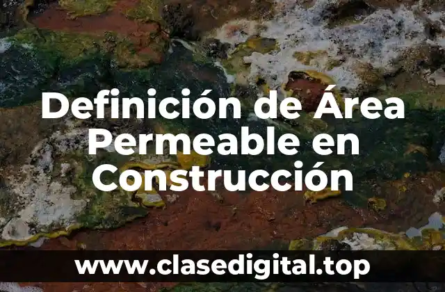 Definición de Área Permeable en Construcción