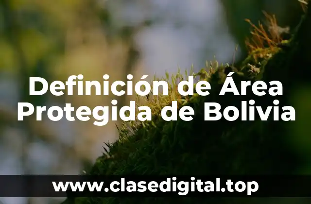 Definición de Área Protegida de Bolivia