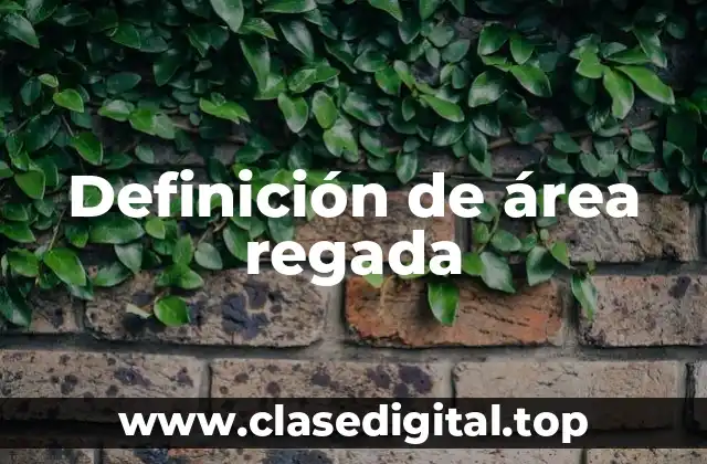 Definición de área regada