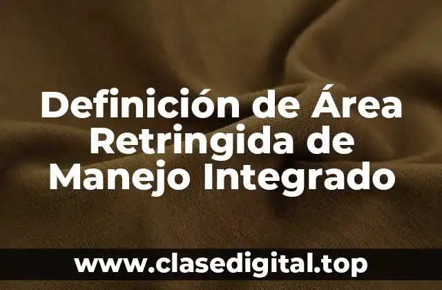 Definición de Área Retringida de Manejo Integrado