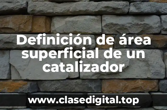 Definición de área superficial de un catalizador