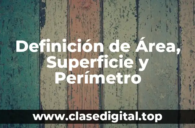 Definición de Área, Superficie y Perímetro