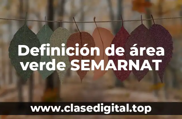 Definición de área verde SEMARNAT
