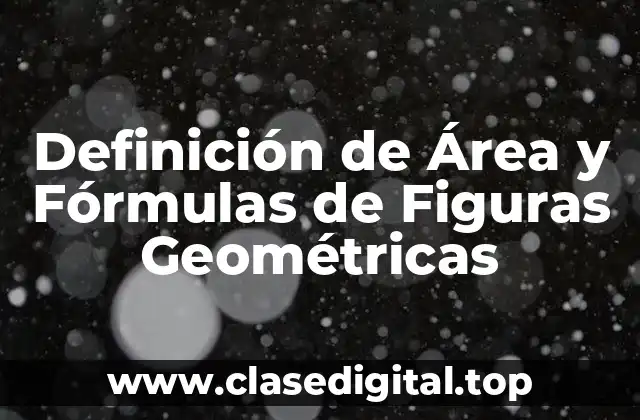 Definición de Área y Fórmulas de Figuras Geométricas