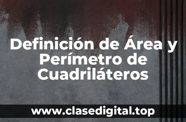 Definición de Área y Perímetro de Cuadriláteros