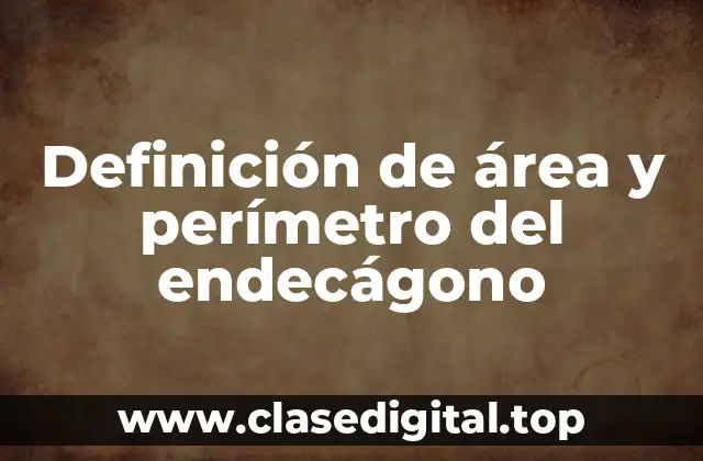 Definición de área y perímetro del endecágono