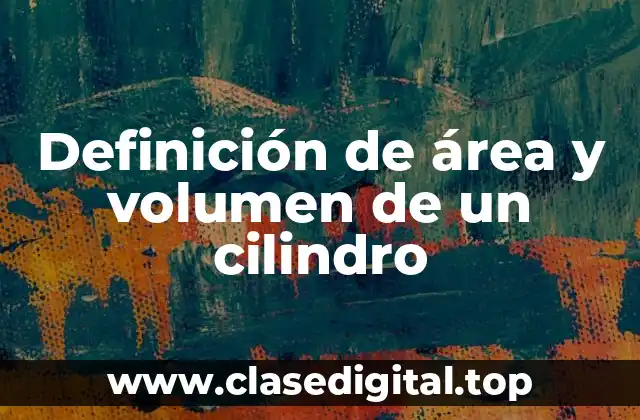 Ejemplos de área y volumen de un cilindro