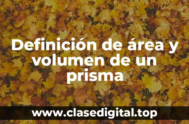Definición de área y volumen de un prisma