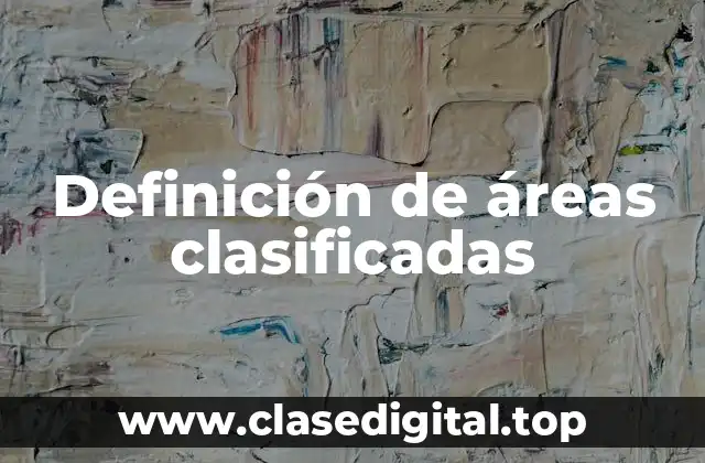 Definición de áreas clasificadas