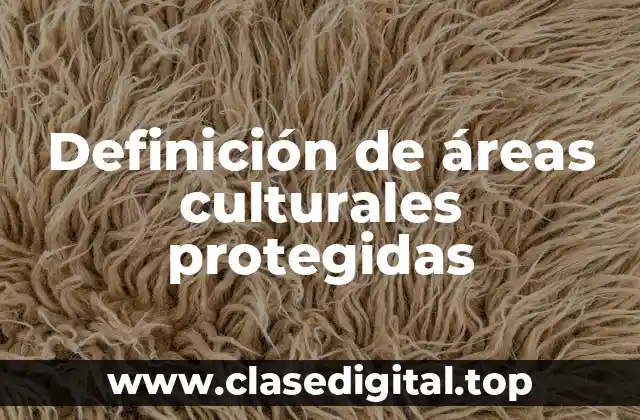 Definición de áreas culturales protegidas